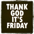 Thank God Its Friday Pictures, Photos, and Images for Facebook, Tumblr ...