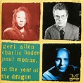 Geri Allen - Charlie Haden - Paul Motian - In The Year Of The Dragon ...