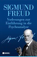 Vorlesungen zur Einführung in die Psychoanalyse von Sigmund Freud ...