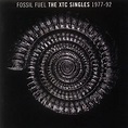 Fossil Fuel: The XTC Singles Collection 1977 - 1992, XTC - Qobuz