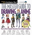 The Master Guide to Drawing Anime: How to Draw Original Characters from ...