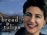 Bread and Tulips (2000) - Rotten Tomatoes