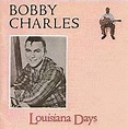 Stuck In The Past!: Bobby Charles - Louisiana Days (1964-1965)