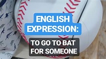 ENGLISH EXPRESSION - TO GO TO BAT FOR SOMEONE - LEARN ENGLISH - YouTube