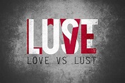 Is it Love or Lust? Know the difference and make your relationship ...