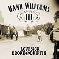 Hank Williams III - Lovesick, Broke & Driftin' (2002, CD) | Discogs