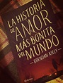 Reseña #115: La historia de amor más bonita del mundo, de Brendan Kiely ...