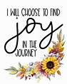 I Will Choose To Find Joy In The Journey / Inspirational | Etsy
