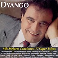 Dyango - Mis Mejores Canciones • 17 Super Exitos (1993, CD) | Discogs