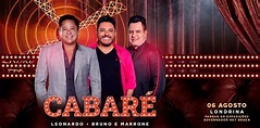 Leonardo e Bruno & Marrone agitam Londrina com o “Cabaré”, dia 6 de ...
