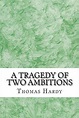 A Tragedy of Two Ambitions, Thomas Hardy | 9781484199640 | Boeken | bol.com