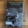 FIRST LOVE, LAST RITES by McEWAN IAN: Hard Cover (1975) First Edition ...