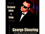{DOWNLOAD} George Shearing - Trio Quartet Quintet and Strings {ALBUM ...