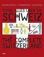 Total alles über die Schweiz The Complete Switzerland | Weltbild.ch