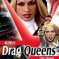 Killer Drag Queens on Dope - Rotten Tomatoes