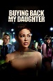 Buying Back My Daughter (2023): Where to Watch and Stream Online | Reelgood