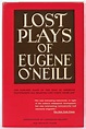 Lost Plays of Eugene O'Neill by O'NEILL, Eugene: Fine Hardcover (1958 ...