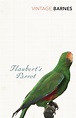 Flaubert's Parrot by Julian Barnes - Penguin Books Australia