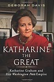 Katharine the Great: Katharine Graham and Her Washington Post Empire ...
