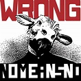 Nomeansno – I Am Wrong Lyrics | Genius Lyrics