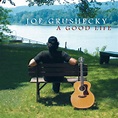 ‎A Good Life by Joe Grushecky on Apple Music