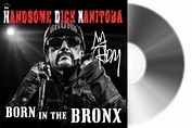 Autographed CD: New Album "Born in the Bronx" - Handsome Dick Manitoba