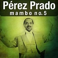Mambo No.5 | Perez Prado – Download and listen to the album