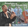 Adventures in New Orleans Jazz, Dr. Michael White | CD (album) | Muziek ...