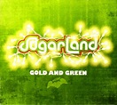Sugarland - Gold And Green | Releases | Discogs
