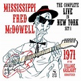 Mississippi Fred McDowell - The Complete Live in New York - Set 1 (2022 ...