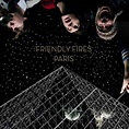 Friendly Fires - Paris :: Indie Shuffle