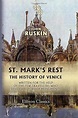 St. Mark's Rest: The history of Venice, written for the help of the few ...