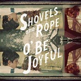O' Be Joyful (Deluxe Edition) | Shovels & Rope
