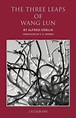The Three Leaps of Wang Lun: A Chinese Novel by Alfred Doblin, Paperback | Barnes & Noble®