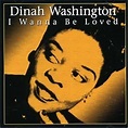 I Wanna Be Loved: Dinah Washington: Amazon.it: Musica