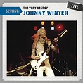 Setlist: The Very Best of Johnny Winter Live - Johnny Winter | Songs ...