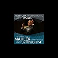 ‎Mahler: Symphony No. 4 (Live) by New York Philharmonic & Lorin Maazel ...