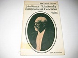 Tchaikovsky Symphonies and Concertos Music Guides, John Warrack ...