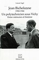Jean Bichelonne : 1904-1944 - un polytechnicien sous Vichy entre ...