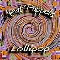 Meat Puppets: Lollipop Album Review | Pitchfork