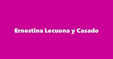 Ernestina Lecuona y Casado - Spouse, Children, Birthday & More