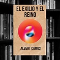El exilio y el reino, Albert Camus - Livroz Editorial