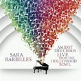 Sara Bareilles - Amidst The Chaos: Live From The Hollywood Bowl (2 ...