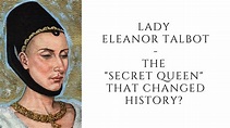 Lady Eleanor Talbot - The "SECRET QUEEN" That Changed History? - YouTube