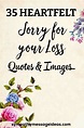 35 Heartfelt Sorry for Your Loss Quotes with Images - Sympathy Message ...