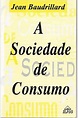 Livro: A Sociedade de Consumo - Jean Baudrillard | Estante Virtual