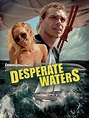 Desperate Waters (2019) - IMDb