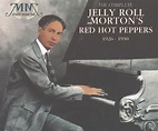 The complete jelly roll morton's red hot peppers 1926- 1930 by Jelly ...