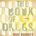 The Book of Drugs: A Memoir by Mike Doughty