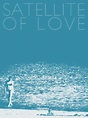 Satellite of Love (2012) - Will James Moore | Synopsis, Characteristics ...